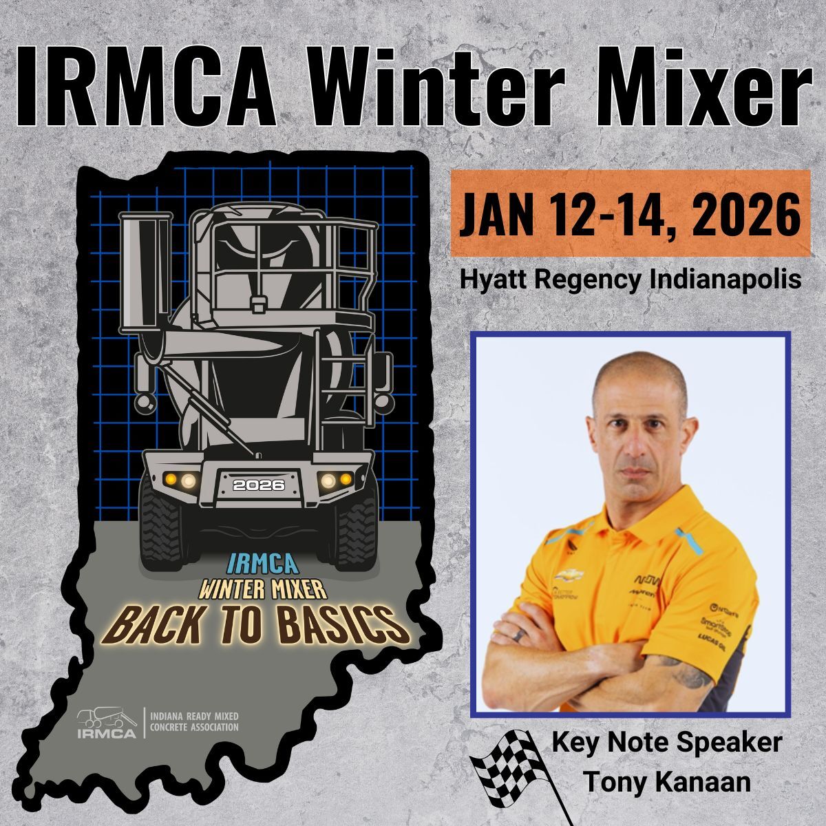 The Indiana Ready Mixed Concrete Association is proud to announce its inaugural IRMCA Winter Mixer, with Key Note Speaker, IndyCar Driver Tony Kanaan on January 12-14, 2026.